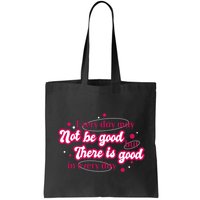 There Is Good In Every Day Quote Bag