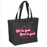 There Is Good In Every Day Quote Zip Tote Bag