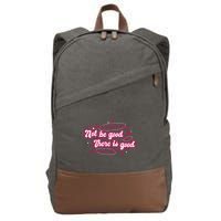 There Is Good In Every Day Quote Cotton Canvas Backpack