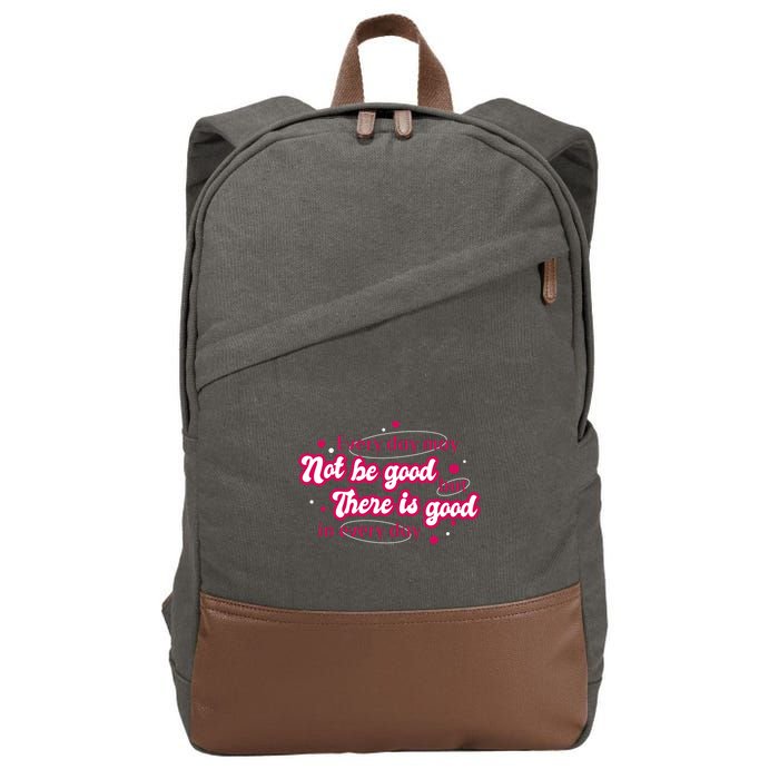 There Is Good In Every Day Quote Cotton Canvas Backpack