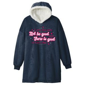 There Is Good In Every Day Quote Hooded Wearable Blanket