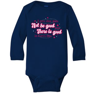 There Is Good In Every Day Quote Baby Long Sleeve Bodysuit