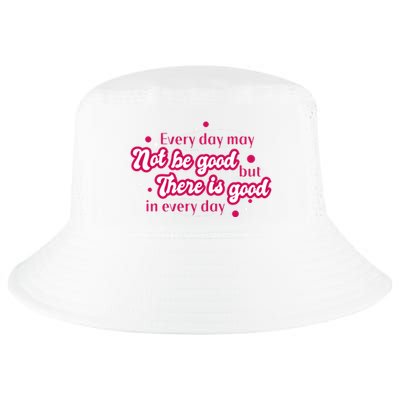 There Is Good In Every Day Quote Cool Comfort Performance Bucket Hat