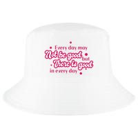 There Is Good In Every Day Quote Cool Comfort Performance Bucket Hat