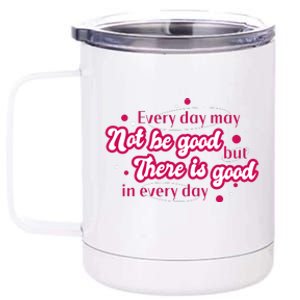 There Is Good In Every Day Quote 12 oz Stainless Steel Tumbler Cup