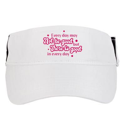 There Is Good In Every Day Quote Adult Drive Performance Visor