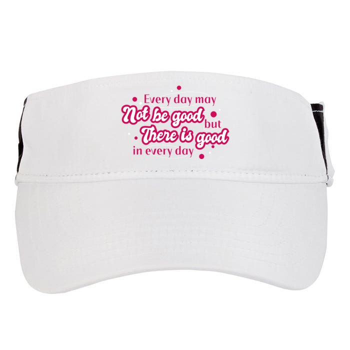 There Is Good In Every Day Quote Adult Drive Performance Visor
