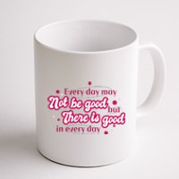 There Is Good In Every Day Quote Coffee Mug