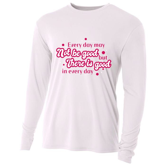 There Is Good In Every Day Quote Cooling Performance Long Sleeve Crew