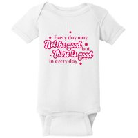 There Is Good In Every Day Quote Baby Bodysuit