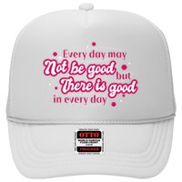 There Is Good In Every Day Quote Trucker Hat