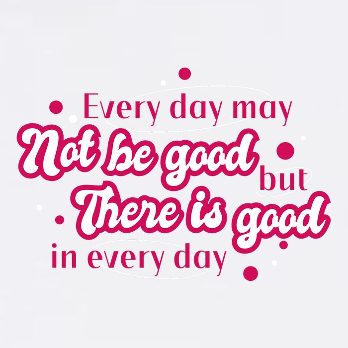 There Is Good In Every Day Quote Trucker Hat