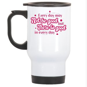 There Is Good In Every Day Quote Stainless Steel Travel Mug