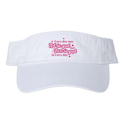 There Is Good In Every Day Quote Visor