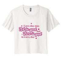 There Is Good In Every Day Quote Crop Top