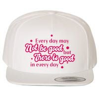 There Is Good In Every Day Quote Wool Snapback Cap