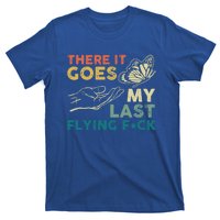 There It Goes My Last Flying Fck Funny Sarcastic Cute Gift T-Shirt