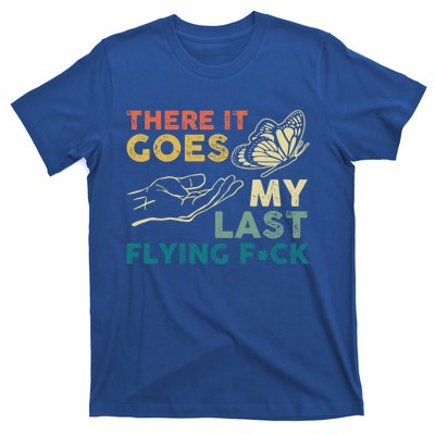 There It Goes My Last Flying Fck Funny Sarcastic Cute Gift T-Shirt