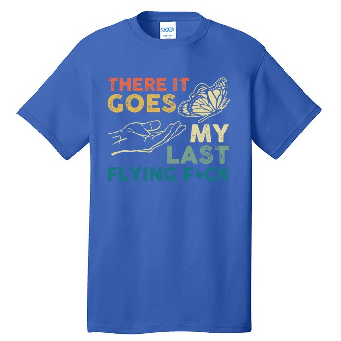 There It Goes My Last Flying Fck Funny Sarcastic Cute Gift Tall T-Shirt