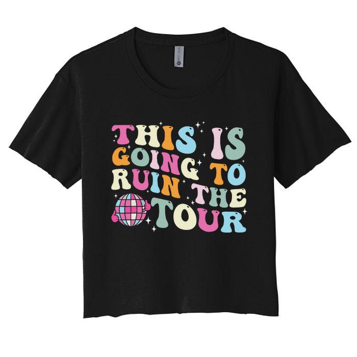 This Is Going To Ruin The Witty Women's Crop Top Tee