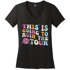 This Is Going To Ruin The Witty Women's V-Neck T-Shirt