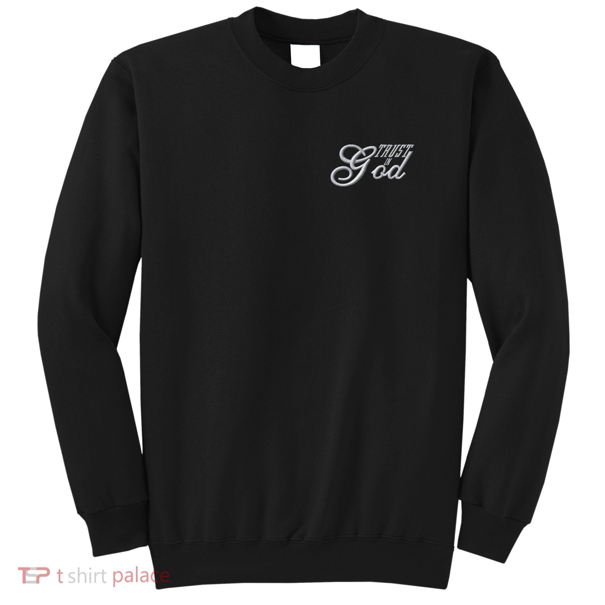 Trust In God Christian Faith In Jesus Embroidered Embroidered Sweatshirt
