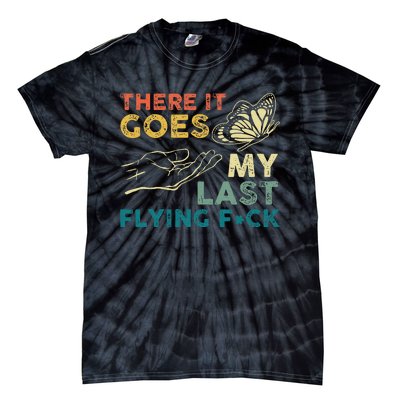 There It Goes My Last Flying Fck Funny Sarcastic Tie-Dye T-Shirt