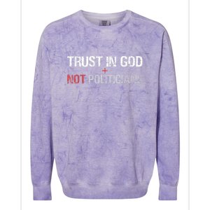 Trust In God Not Politicians Colorblast Crewneck Sweatshirt