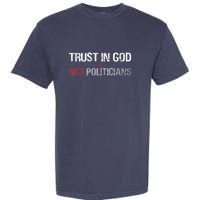 Trust In God Not Politicians Garment-Dyed Heavyweight T-Shirt