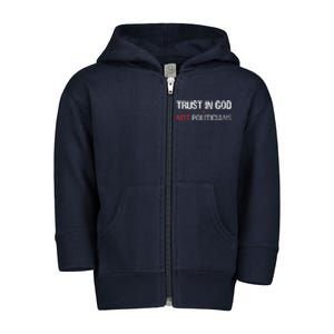 Trust In God Not Politicians Toddler Zip Fleece Hoodie