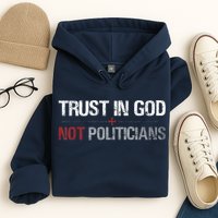 Trust In God Not Politicians Hoodie