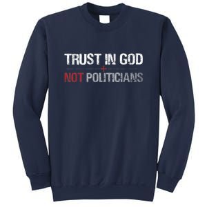 Trust In God Not Politicians Sweatshirt