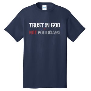 Trust In God Not Politicians Tall T-Shirt