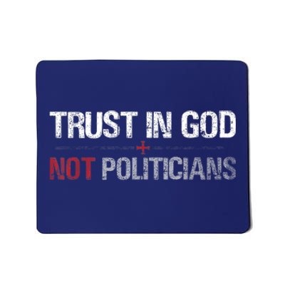 Trust In God Not Politicians Mousepad