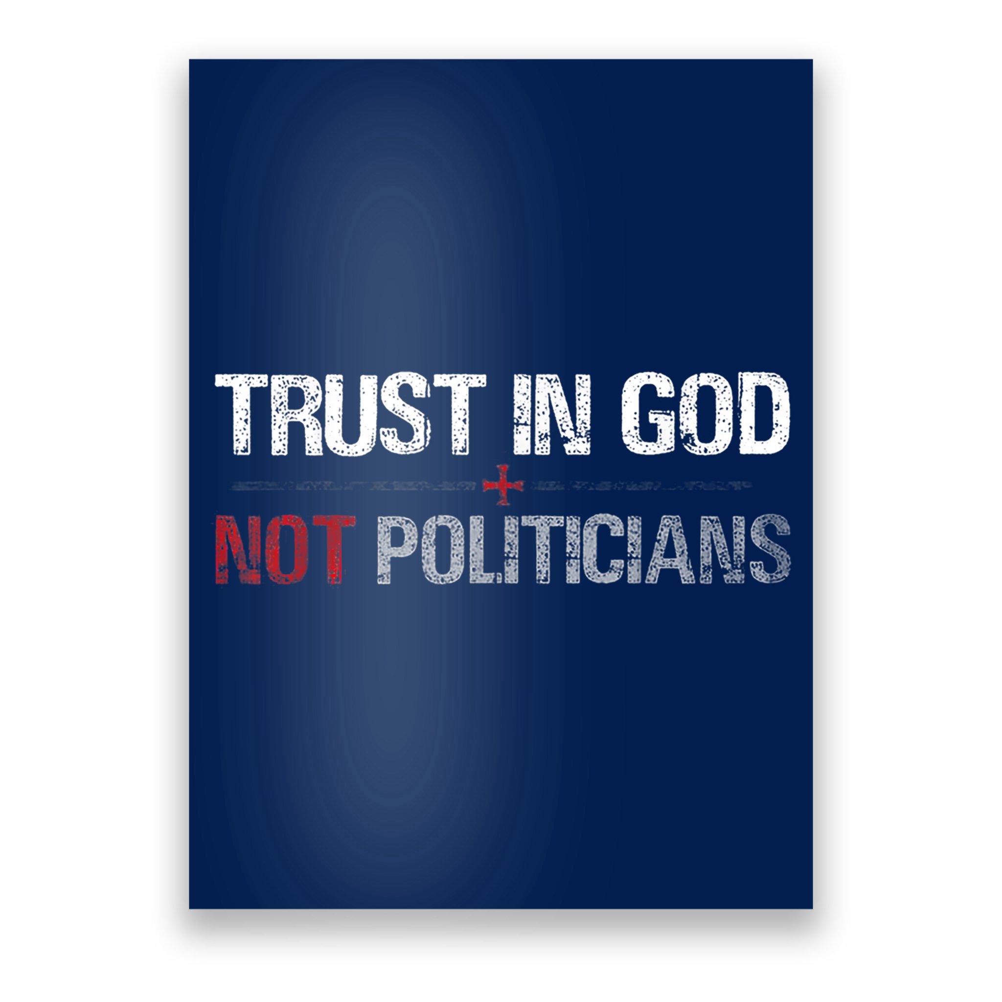 Trust In God Not Politicians Poster