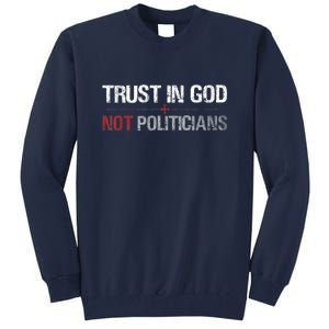 Trust In God Not Politicians Tall Sweatshirt