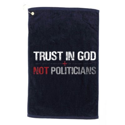 Trust In God Not Politicians Platinum Collection Golf Towel