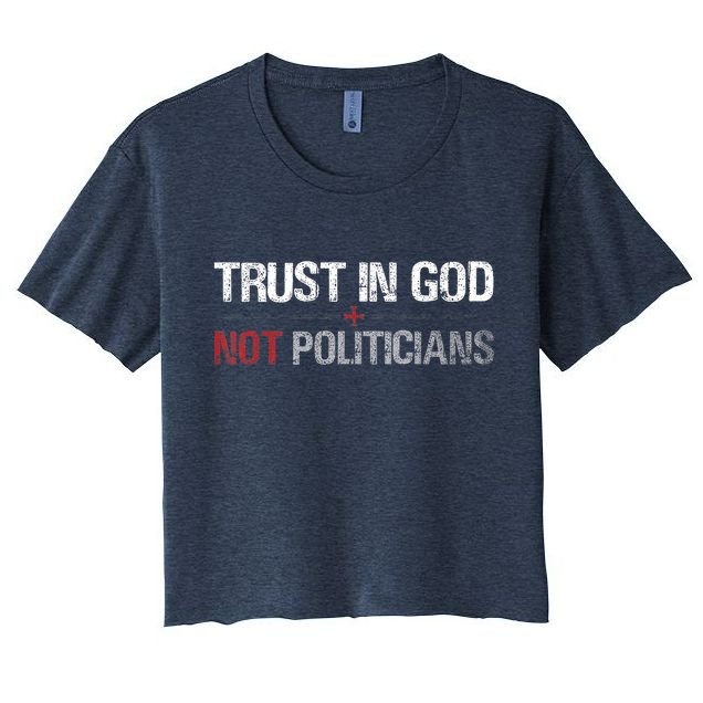 Trust In God Not Politicians Crop Top