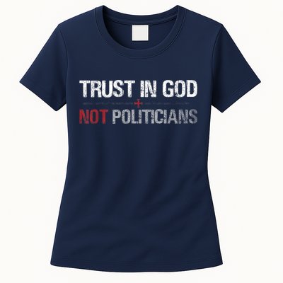 Trust In God Not Politicians Womens T-Shirt