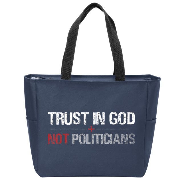 Trust In God Not Politicians Zip Tote Bag