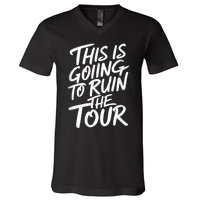 This Is Going To Ruin The Tours Gift V-Neck T-Shirt