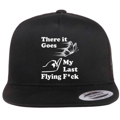There It Goes My Last Flying Fuck That Says The F Word Flat Bill Trucker Hat