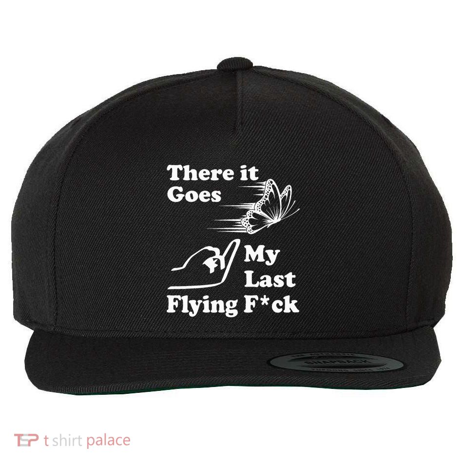There It Goes My Last Flying Fuck That Says The F Word Wool Snapback Cap