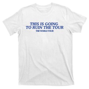 This Is Going To Ruin T-Shirt