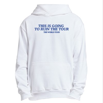 This Is Going To Ruin Urban Pullover Hoodie