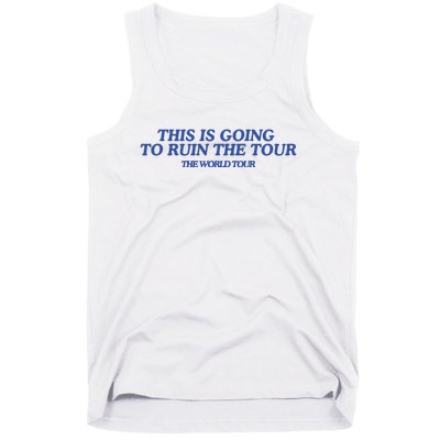 This Is Going To Ruin Tank Top