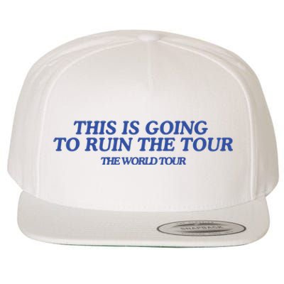 This Is Going To Ruin Wool Snapback Cap