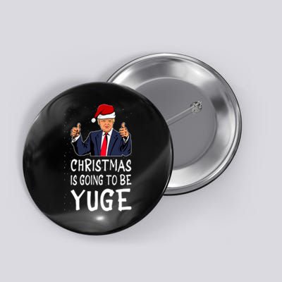 Trump It's Gonna Be Yuge Ugly Christmas Button