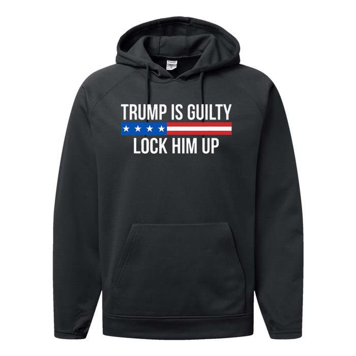 Trump Is Guilty Lock Him Up Performance Fleece Hoodie