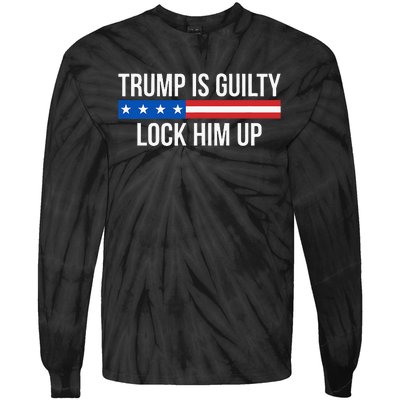 Trump Is Guilty Lock Him Up Tie-Dye Long Sleeve Shirt